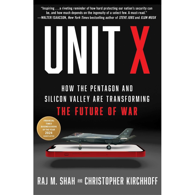 Unit X How the Pentagon and Silicon Valley Are Transforming the Future of War