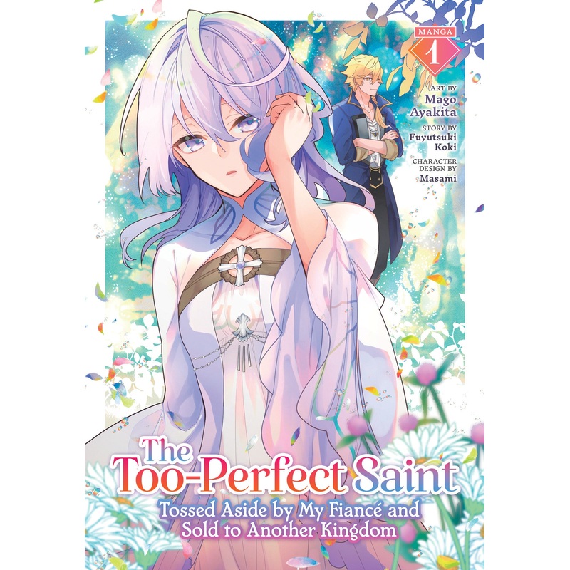 The Too-Perfect Saint: Tossed Aside by My Fianc and Sold to Another Kingdom (Manga) Vol. 1