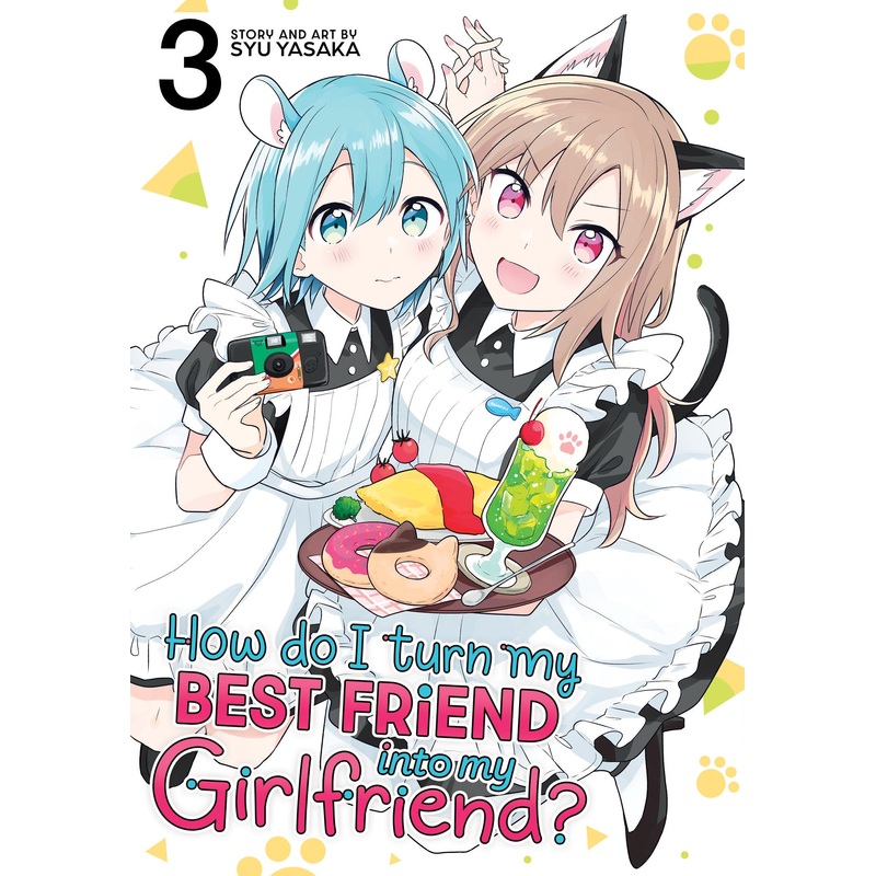 How Do I Turn My Best Friend Into My Girlfriend? Vol. 3