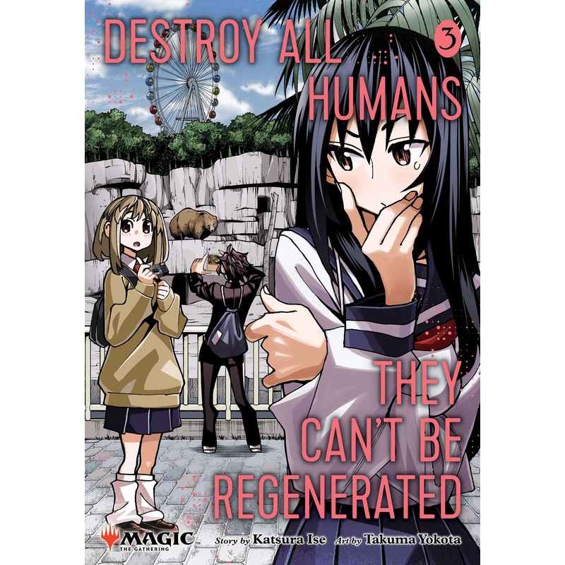 Destroy All Humans. They Can’t Be Regenerated. A Magic: The Gathering Manga, Vol. 3 Limited edition Magic: The Gathering card included in first printing!