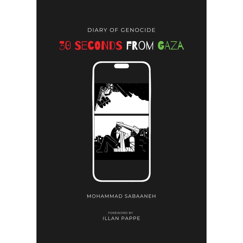 30 Seconds from Gaza Diary of Genocide