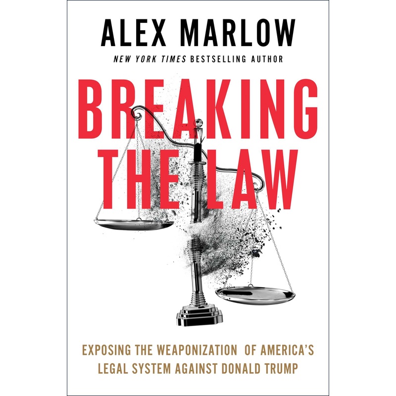 Breaking the Law Exposing the Weaponization of America’s Legal System Against Donald Trump