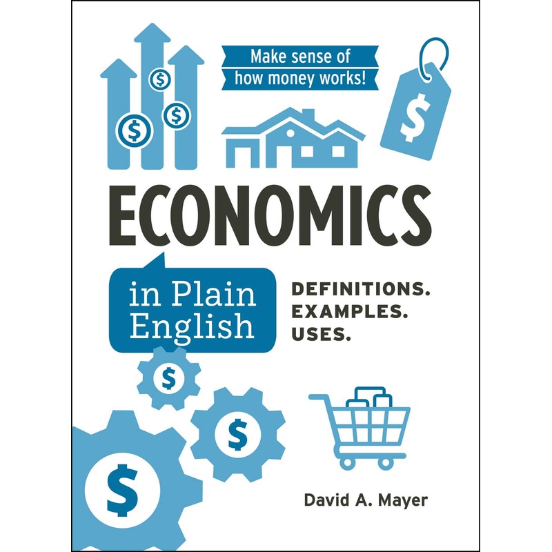 Economics in Plain English Definitions. Examples. Uses.