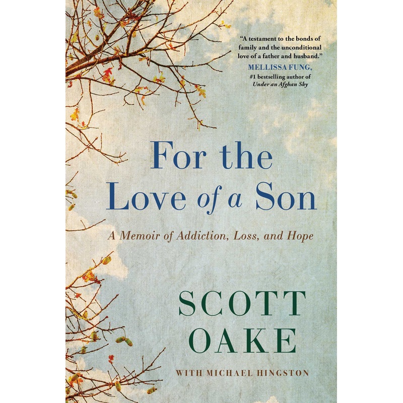 For the Love of a Son A Memoir of Addiction, Loss, and Hope