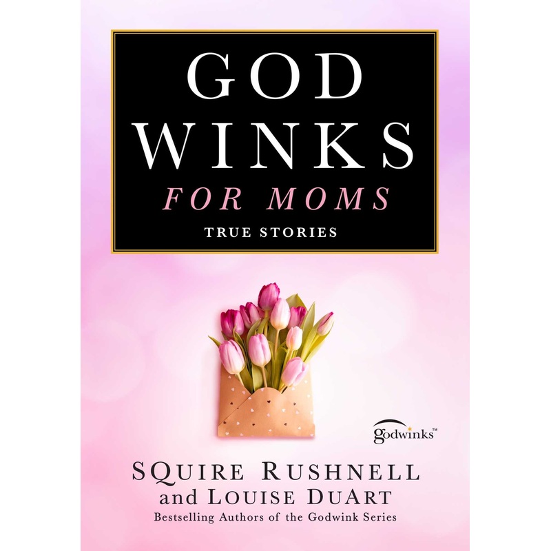 Godwinks for Moms True Stories