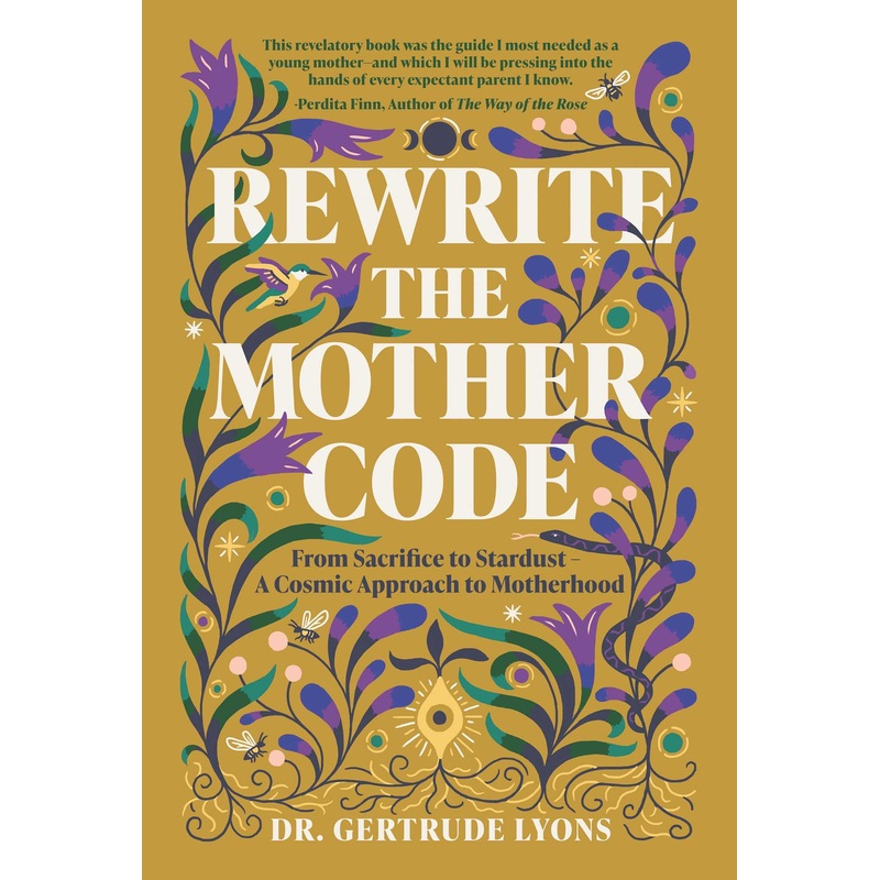Rewrite the Mother Code From Sacrifice to Stardust – A Cosmic Approach to Motherhood