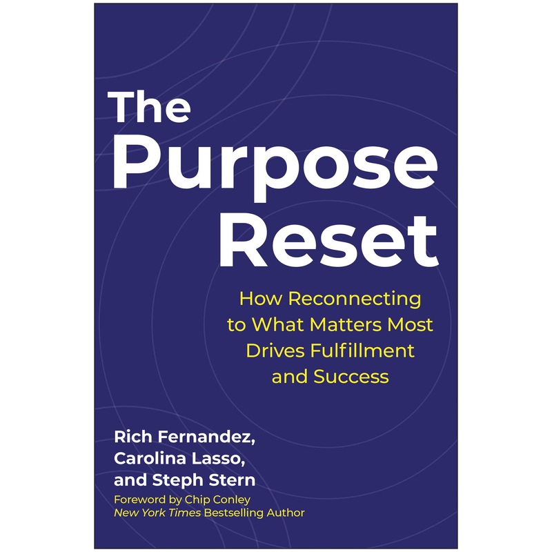 The Purpose Reset How Reconnecting To What Matters Most Drives Fulfillment And Success