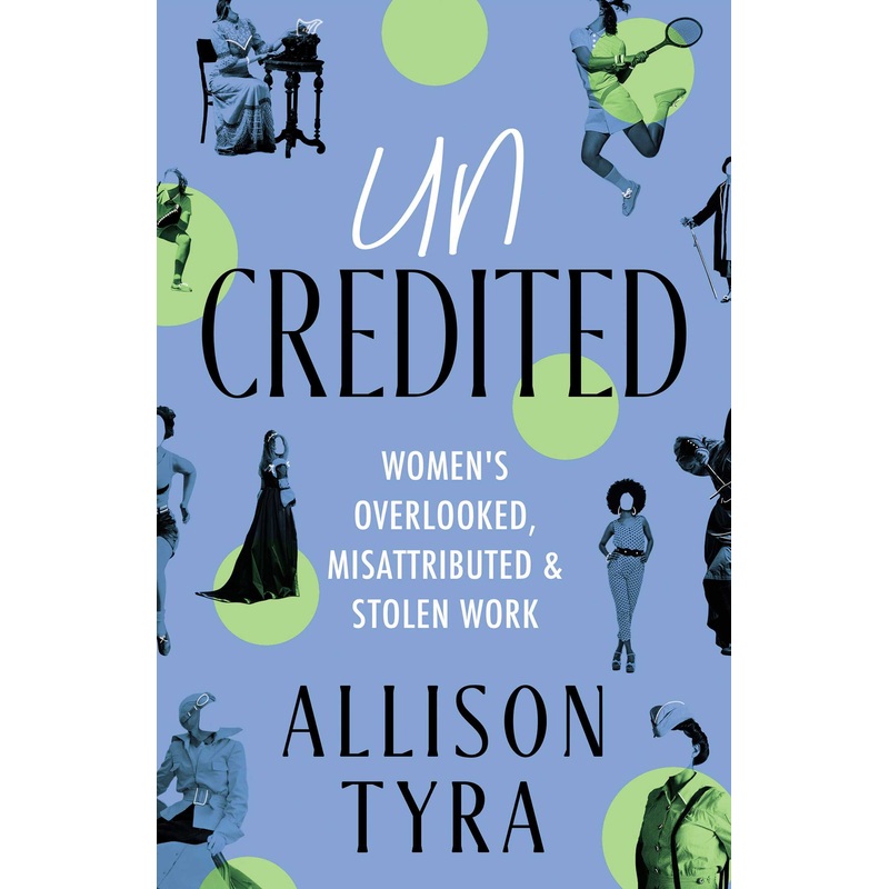 Uncredited Women’s Overlooked, Misattributed, and Stolen Work