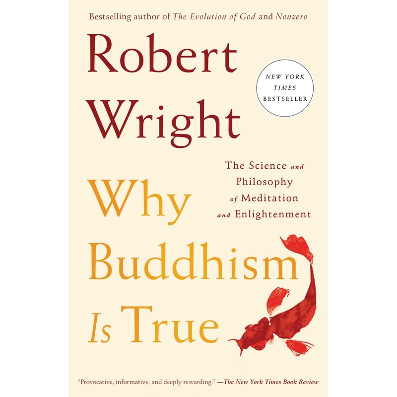 Why Buddhism is True The Science and Philosophy of Meditation and Enlightenment