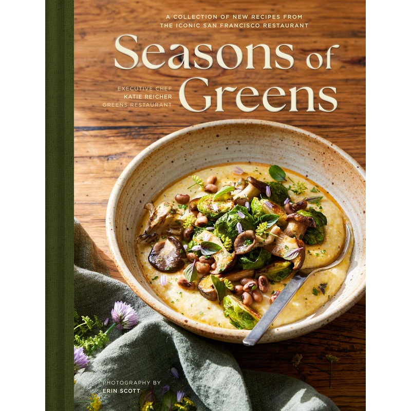 Seasons of Greens A Collection of New Recipes from the Iconic San Francisco Restaurant