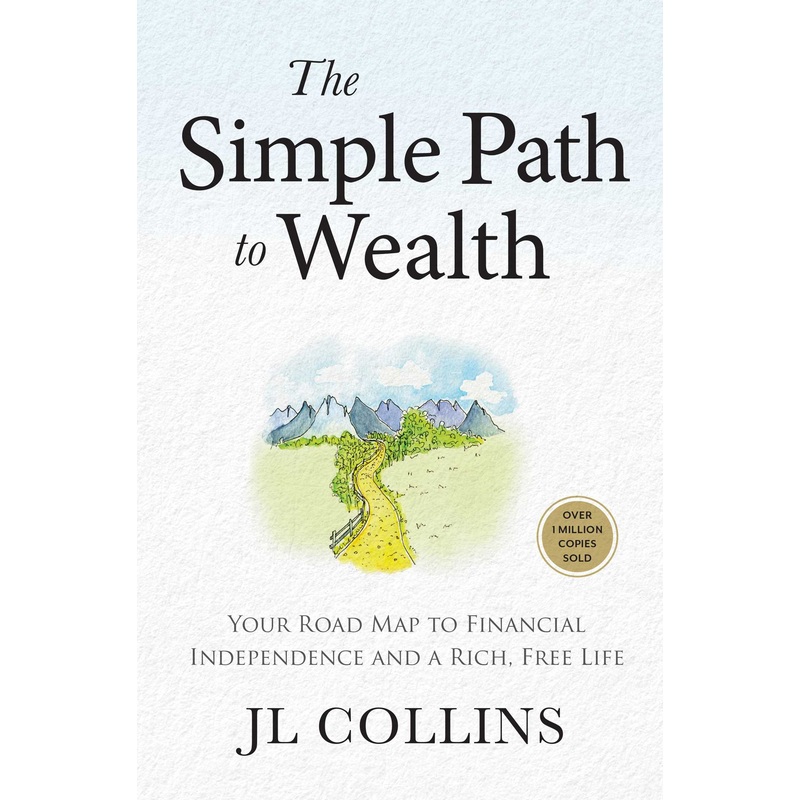 The Simple Path to Wealth (Revised & Expanded Edition) Your Road Map to Financial Independence and a Rich, Free Life