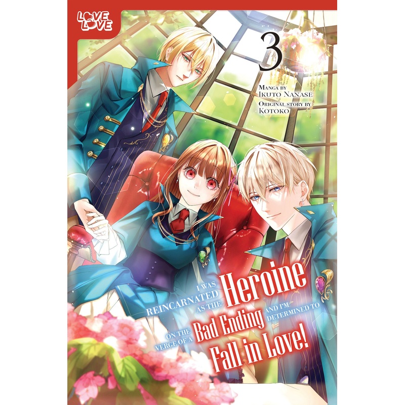 I Was Reincarnated as the Heroine on the Verge of a Bad Ending, and I’m Determined to Fall in Love!, Volume 3