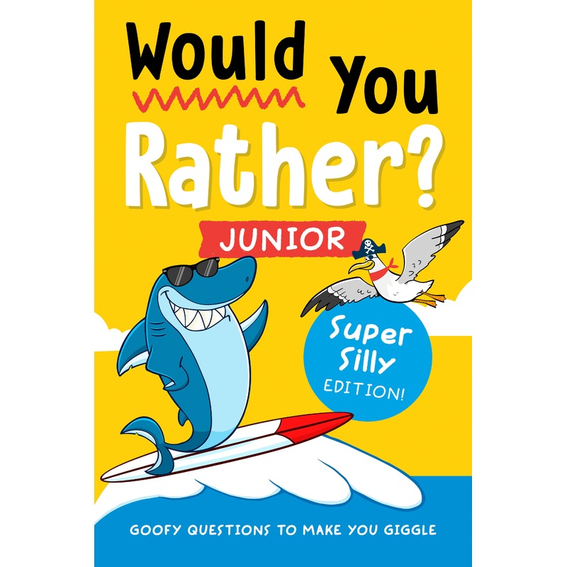 Would You Rather? Junior: Super Silly Edition!