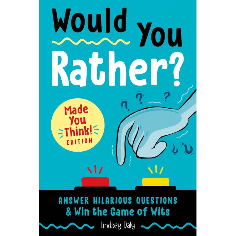 Would You Rather? Made You Think! Edition