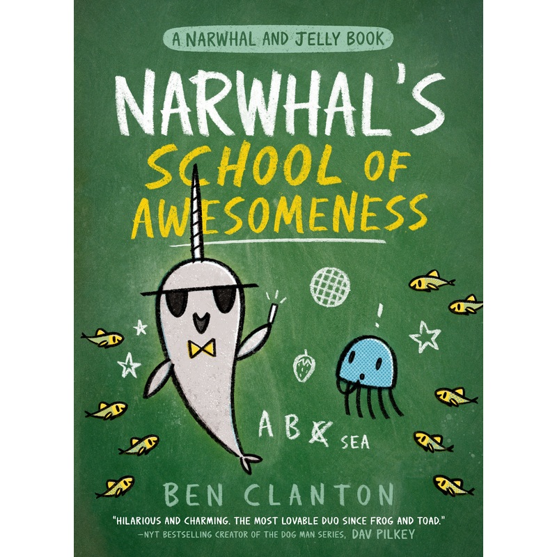 Narwhal’s School of Awesomeness (A Narwhal and Jelly Book #6)