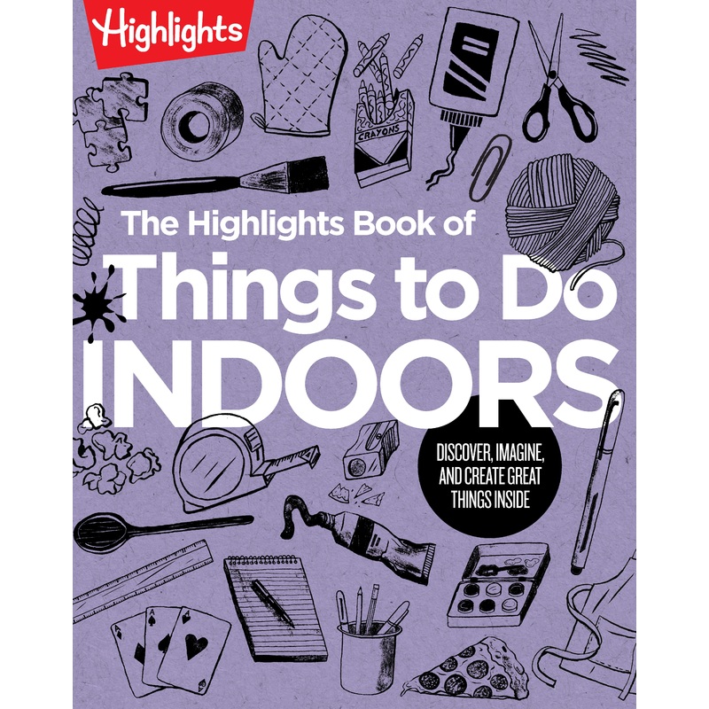 The Highlights Book of Things to Do Indoors