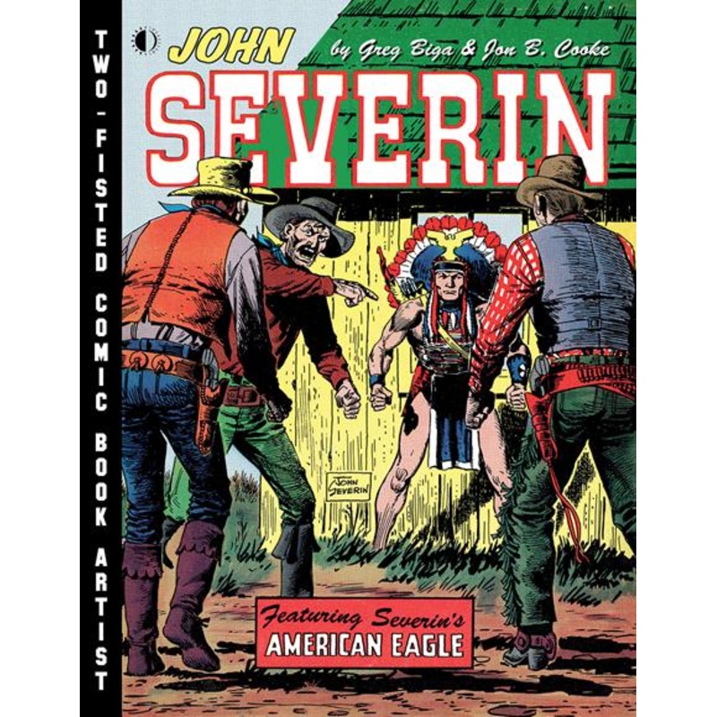 John Severin Two Fisted Comic Book Artist  | Hardcover