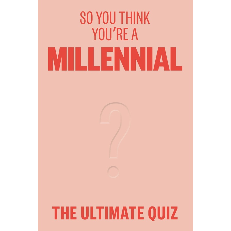 So You Think You’re a Millennial?