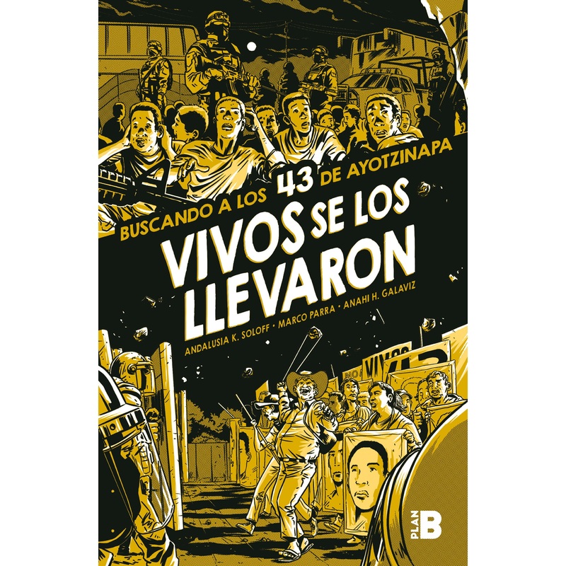 Vivos se los llevaron. Buscando a los 43 de Ayotzinapa. (Novela grfica) / Taken Alive. Looking for Ayotzinapa’s 43. Graphic Novel