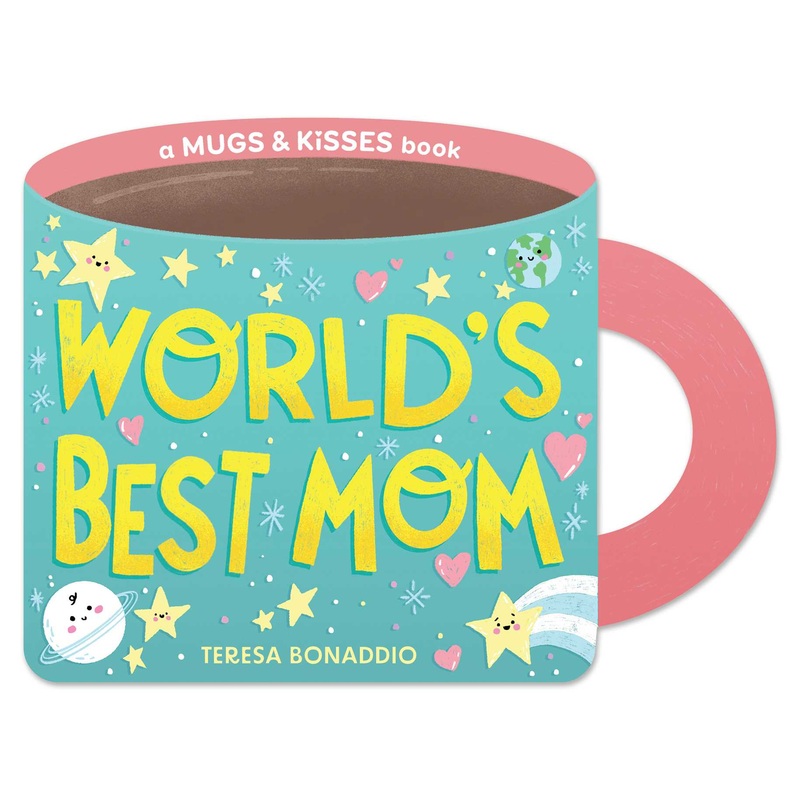 World’s Best Mom (A Mugs & Kisses Mother’s Day Shaped Board Book for Toddlers)