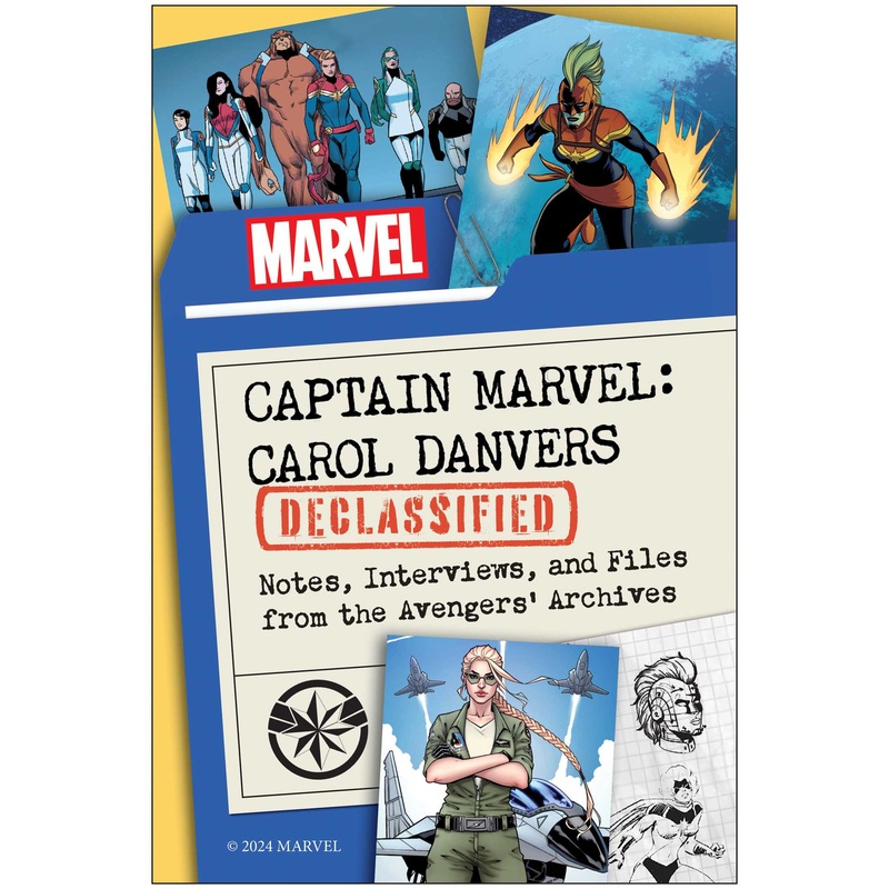Captain Marvel: Carol Danvers Declassified  Notes, Interviews, and Files from the Avengers’ Archives