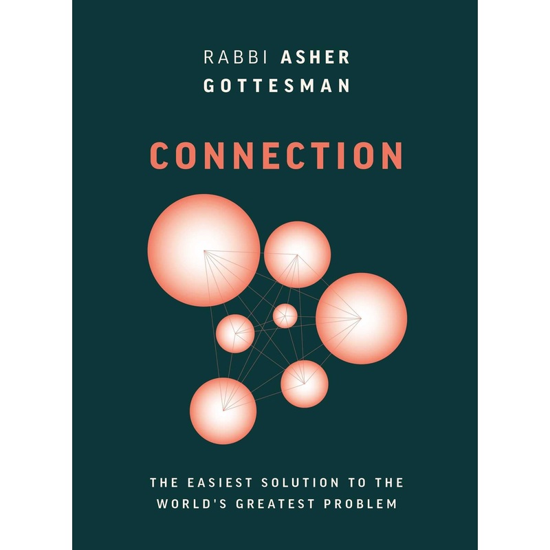 Connection: The Easiest Solution to the World’s Greatest Problem The Easiest Solution to the World’s Greatest Problem