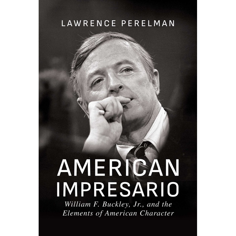 American Impresario William F. Buckley, Jr., and the Elements of American Character