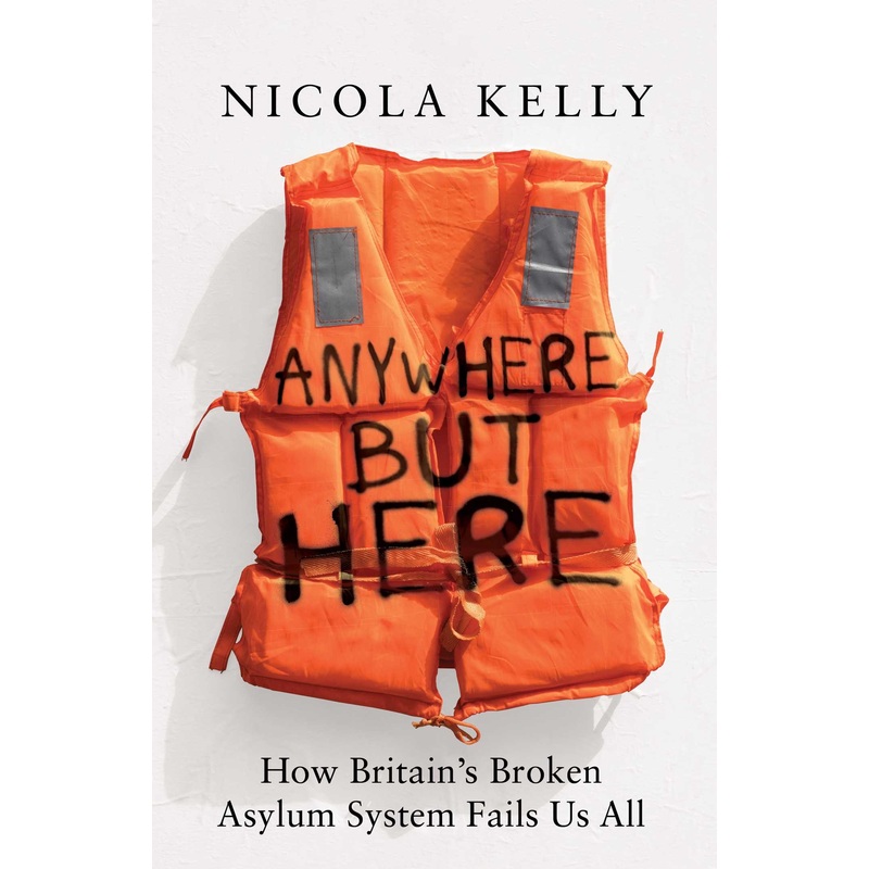Anywhere But Here How Britain’s Broken Asylum System Fails Us All