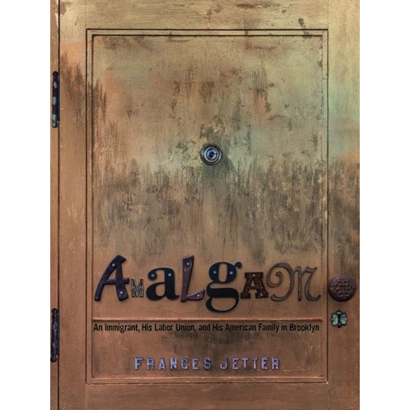 Amalgam  | Hardcover An Immigrant His Labor Union And His American Family In Brooklyn