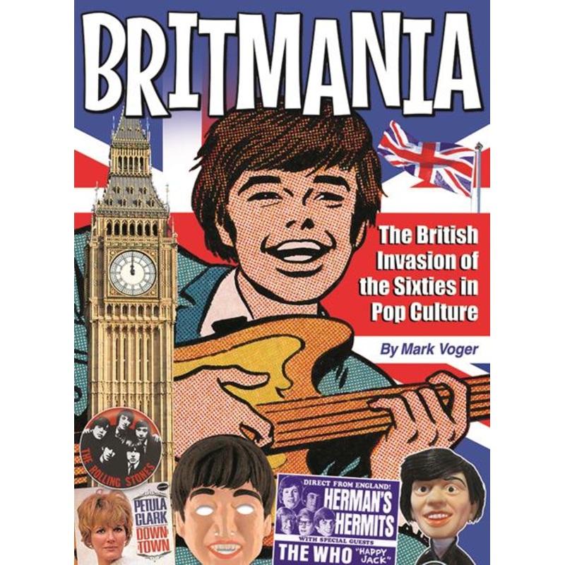 Britmania The British Invasion Of The Sixties In Pop Culture  | Hardcover