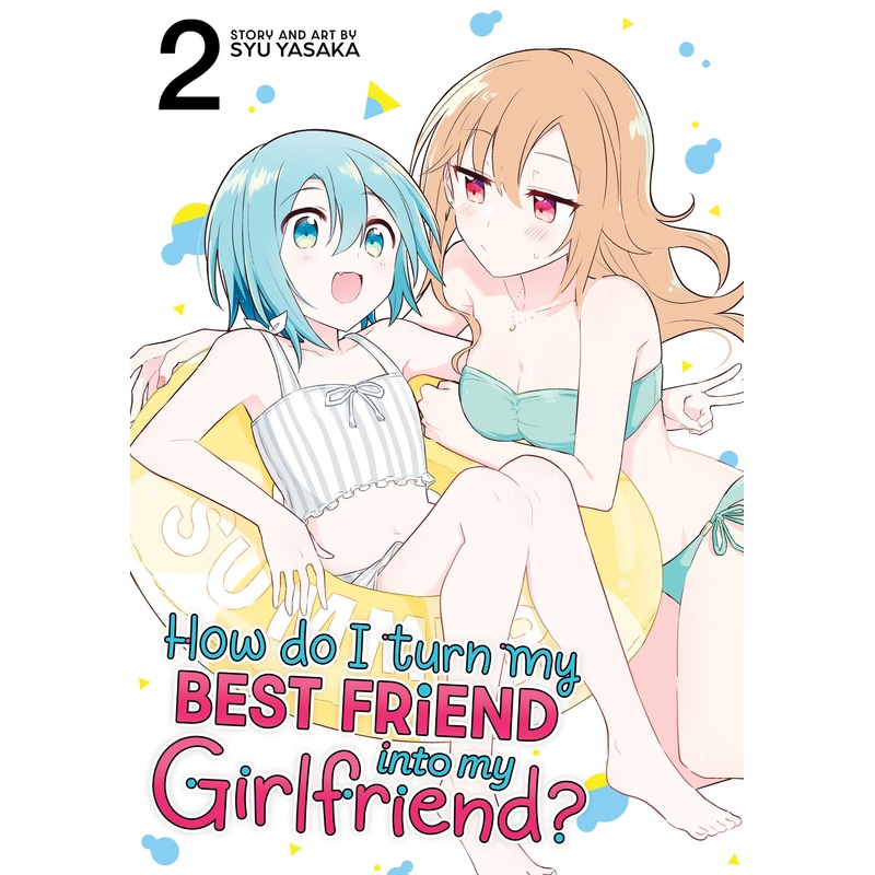 How Do I Turn My Best Friend Into My Girlfriend? Vol. 2