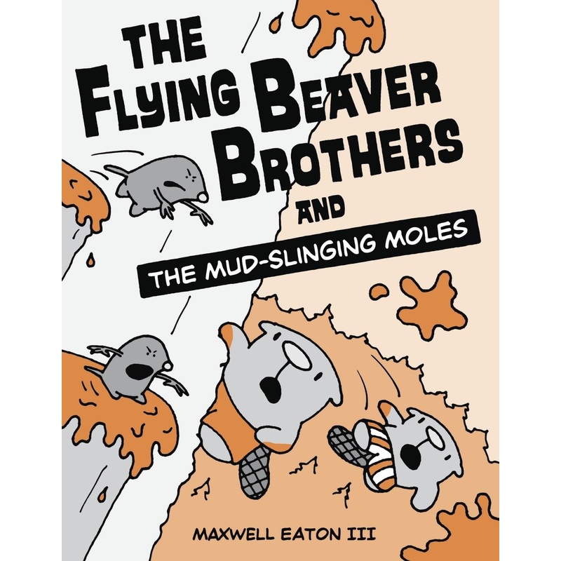 The Flying Beaver Brothers and the Mud-Slinging Moles